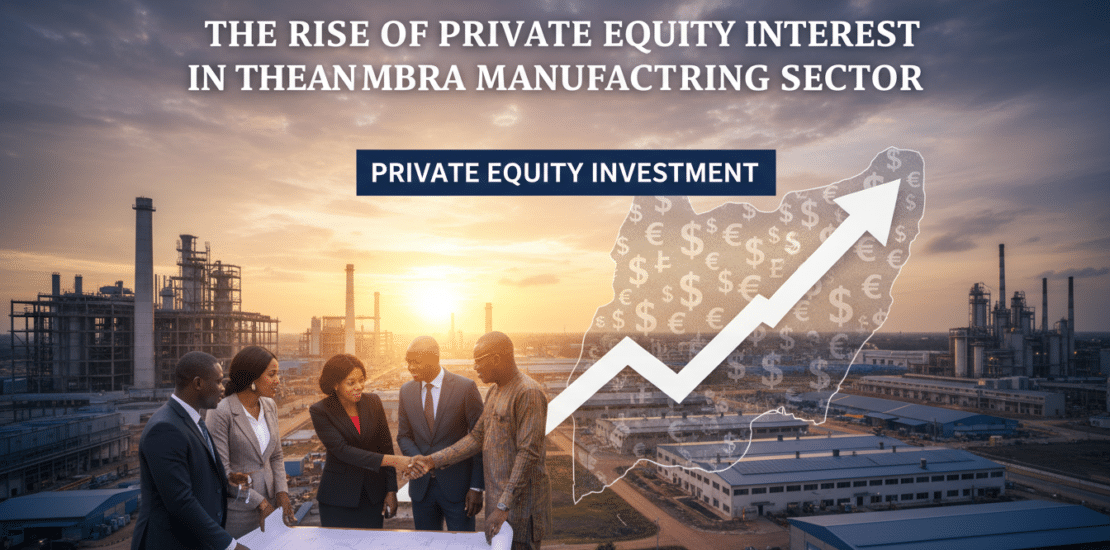 the rise of private equity interest in the anambra manufacturing